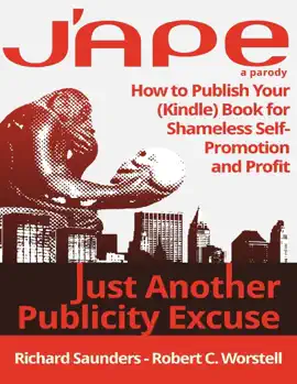 Read: J'APE: Just Another Publicity Excuse - How to Publish Your (Kindle) Book for Book Shameless Self-Promotion and Profit