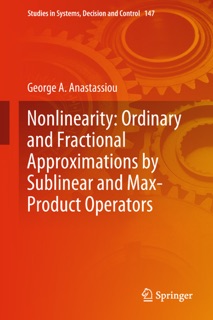 Nonlinearity: Ordinary and Fractional Approximations by Sublinear and Max-Product Operators by George A. Anastassiou