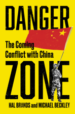 Danger Zone: The Coming Conflict with China - Michael Beckley &amp; Hal Brands Cover Art