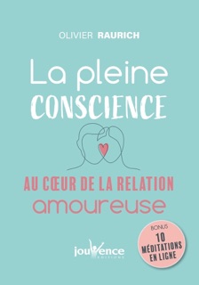 La pleine conscience au coeur de la relation amoureuse by Olivier Raurich