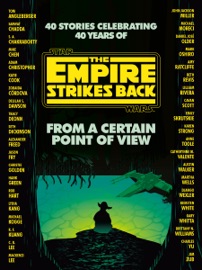 From a Certain Point of View: The Empire Strikes Back (Star Wars) - Seth Dickinson, Hank Green, R. F. Kuang, Martha Wells & Kiersten White
