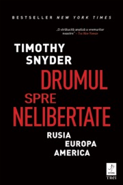 Drumul spre nelibertate - Timothy Snyder