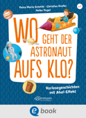 Wo geht der Astronaut aufs Klo? - Petra Maria Schmitt & Christian Dreller