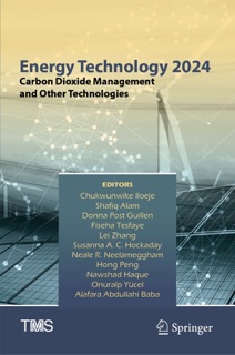 Energy Technology 2024 by Chukwunwike Iloeje, Shafiq Alam, Donna Post Guillen, Fiseha Tesfaye, Lei Zhang, Susanna A. C. Hockaday, Neale R. Neelameggham, Hong Peng, Nawshad Haque, Onuralp Yucel & Alafara Abdullahi Baba
