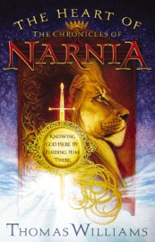 The Heart of the Chronicles of Narnia - Thomas Williams