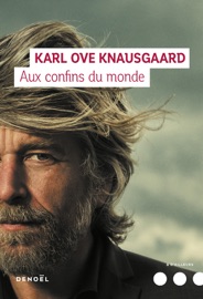 Mon combat (Tome 4) - Aux confins du monde - Karl Ove Knausgaard