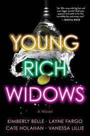 Young Rich Widows - Vanessa Lillie, Layne Fargo, Cate Holahan & Kimberly Belle