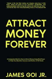 Attract Money Forever - James Goi Jr.