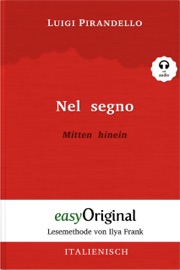 Nel segno / Mitten hinein (mit Audio) - Luigi Pirandello, Katharina Trunk, Ilya Frank & EasyOriginal Verlag