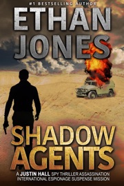 Shadow Agents: A Justin Hall Spy Thriller - Ethan Jones