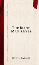 The Blind Man’s Eyes - Edwin Balmer