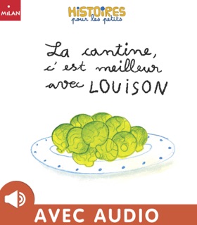 La cantine  c'est meilleur avec Louison by Agnès TOMANUSAC & Amélie Graux