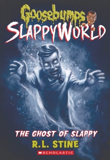 The Ghost of Slappy (Goosebumps SlappyWorld #6) by R. L. Stine