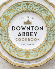 The Official Downton Abbey Cookbook - Annie Gray Cover Art