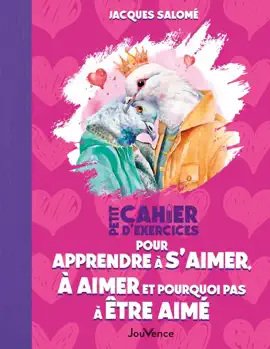 Read: Petit cahier d'exercices pour apprendre à s'aimer, à aimer et Book pourquoi pas à être aimé