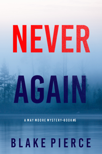 Never Again (A May Moore Suspense Thriller—Book 6) - Blake Pierce Cover Art