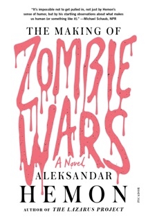 The Making of Zombie Wars by Aleksandar Hemon