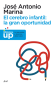 El cerebro infantil: la gran oportunidad - José Antonio Marina