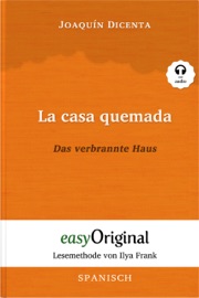 La casa quemada / Das verbrannte Haus (mit Audio) - Joaquin Dicenta, Mia Kessler, Ilya Frank & EasyOriginal Verlag