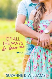 Of All the Ways He Loves Me by Suzanne D. Williams