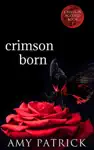 Crimson Born by Amy Patrick Book Summary, Reviews and Downlod