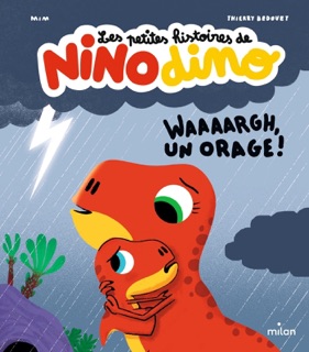 Les petites histoires de Nino Dino - Waaaargh, un orage ! by Mim & Thierry Bedouet