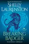 Breaking Badger by Shelly Laurenston Book Summary, Reviews and Downlod