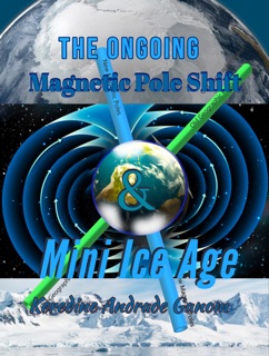 Magnetic Pole Shift & Mini Ice Age by Keredine Andrade Ganom