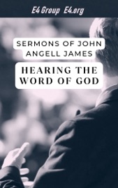 Sermons of John Angell James: Hearing the Word of God - John Angell James