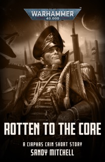 Rotten To The Core by Sandy Mitchell