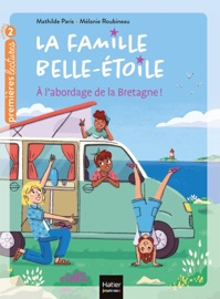 La famille Belle-Etoile - A l'abordage de la Bretagne CP/CE1 6/7 ans - Mathilde Paris & Mélanie Roubineau