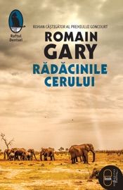 Radacinile cerului - Romain Gary