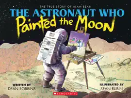 Read: The Astronaut Who Painted the Moon: The True Story of Alan Bean Book