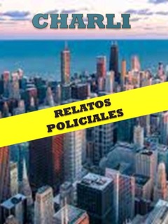 Charli: relatos policiales. by Manuel Barrero