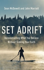 Set Adrift - Sean McDowell & John Marriott