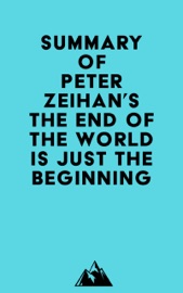 Summary of Peter Zeihan's The End of the World is Just the Beginning - Everest Media