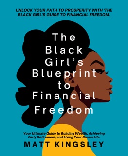 The Black Girl's Blueprint to Financial Freedom by Matt Kingsley