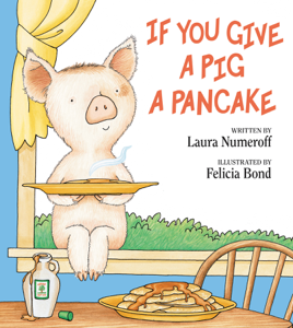 If You Give a Pig a Pancake - Laura Numeroff Cover Art