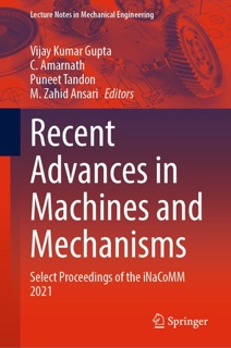 Recent Advances in Machines and Mechanisms by Vijay Kumar Gupta, C. Amarnath, Puneet Tandon & M. Zahid Ansari