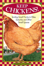 Keep Chickens! - Barbara Kilarski Cover Art