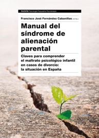 Manual del Síndrome de Alienación Parental - Francisco José Fernández Cabanillas & AA. VV.