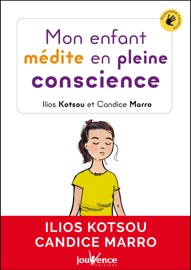 Mon enfant médite en pleine conscience - Ilios Kotsou & Candice Maro