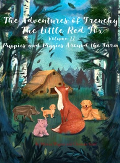 The Adventures of Frenchy the Little Red Fox and his Friends  Volume 2 by Monica Wagner & Christian Stahl