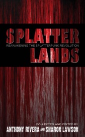 Splatterlands - Anthony Rivera, Sharon Lawson, Ray Garton, Michael Laimo, Chad Stroup, Gregory L. Norris, A.A. Garrison, Jack Maddox, Michele Garber, Paul M. Collrin, Allen Griffin, Christine Morgan, James S. Dorr, J. Michael Major, Eric Del Carlo & Grey Matter Press