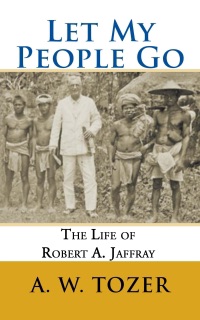 Let My People Go by A. W. Tozer