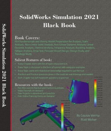 SolidWorks Simulation 2021 Black Book Gaurav Verma & Matt Weber
