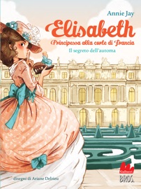 Elisabeth principessa alla corte di Francia. Il segreto dell'automa - Annie Jay