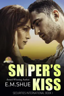 Sniper's Kiss: Securities International Book 1 by E.M. Shue book