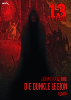13 SHADOWS, Band 27: DIE DUNKLE LEGION by John Crawford