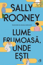 Lume frumoasă, unde ești - Sally Rooney